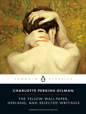 The Yellow Wall-Paper, Herland, and Selected Writings - ebook